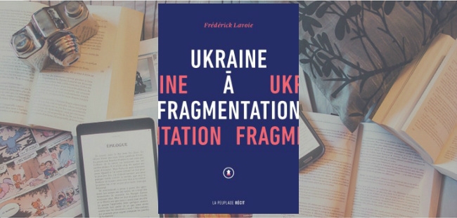 Couverture du livre "Ukraine à fragmentation" de Frédérick Lavoie.