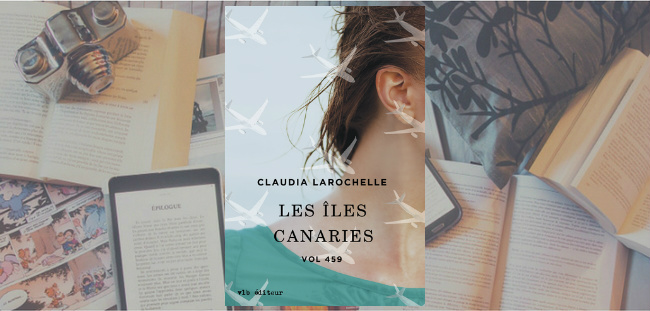 Couverture du roman Les îles Canaries de Claudia Larochelle, paru chez VLB Éditeur.