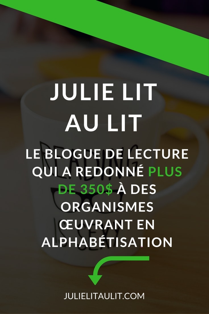 Julie lit au lit : Le blogue de lecture qui a redonné plus de 350$ a des organismes œuvrant en alphabétisation.