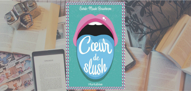 Couverture du roman "Coeur de slush" de Sarah-Maude Beauchesne, chez Hurtubise.