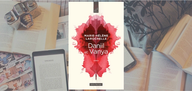 Couverture du roman "Daniil et Vanya" de Marie-Hélène Larochelle, publié chez Québec Amérique.