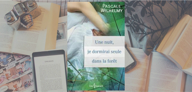 Couverture du roman Une nuit, je dormirai seule dans la forêt de Pascale Wilhelmy, paru chez Libre Expression.