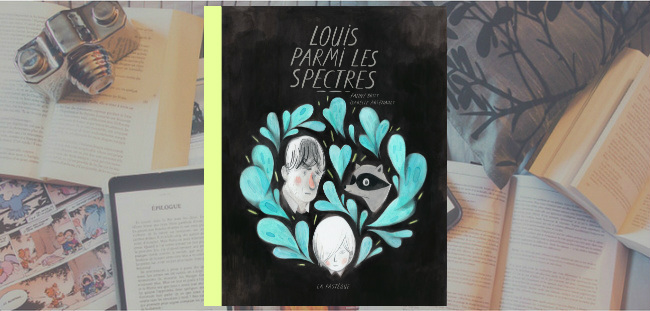 Couverture de l'album "Louis parmi les spectres" de Fanny Britt et Isabelle Arseneault, paru chez La Pastèque.