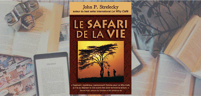 Couverture du livre Le Safari de la Vie de John P. Strelecky.