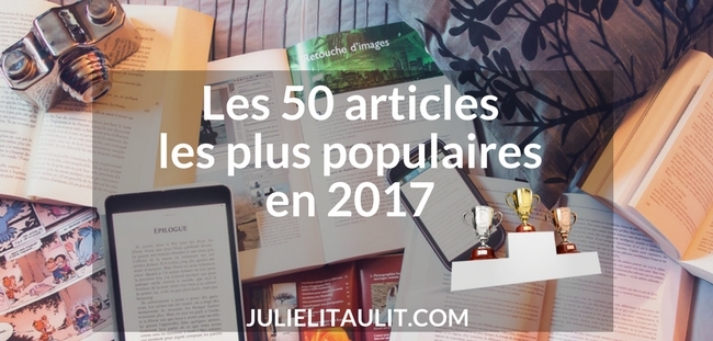 Les 50 articles les plus populaires sur le blogue en 2017.