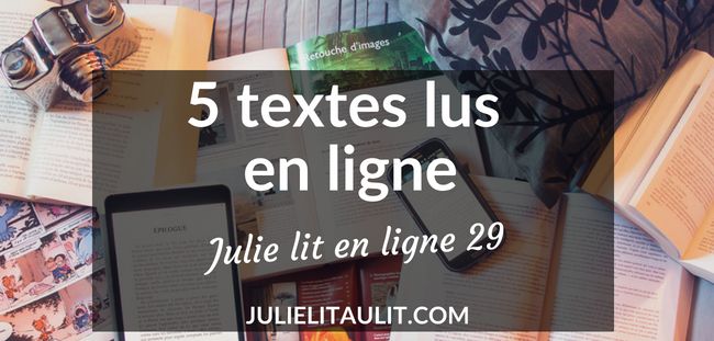 Julie lit en ligne #29 : 5 textes lus en ligne.