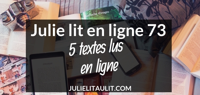 Julie lit en ligne : 5 textes lus en ligne